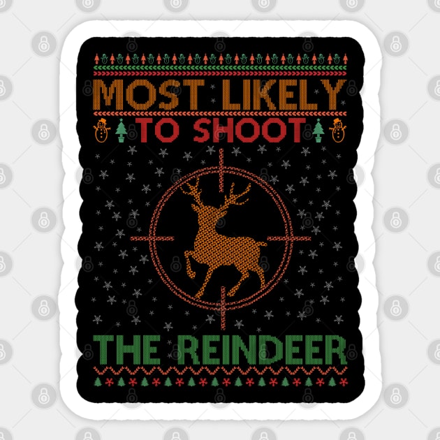 Most Likely To Shoot The Reindeer Sticker by SbeenShirts